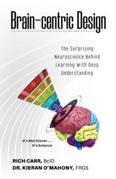 Paperback Brain-Centric Design: The Surprising Neuroscience Behind Learning with Deep Understanding Book