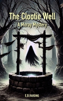 The Clootie Well: A Moray Mystery (The Moray Mysteries)