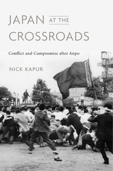 Hardcover Japan at the Crossroads: Conflict and Compromise After Anpo Book