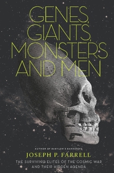 Paperback Genes, Giants, Monsters, and Men: The Surviving Elites of the Cosmic War and Their Hidden Agenda Book
