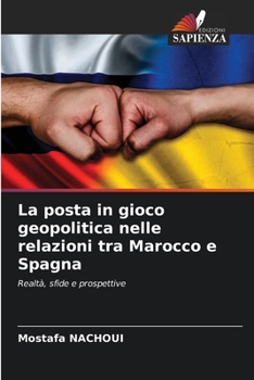 Paperback La posta in gioco geopolitica nelle relazioni tra Marocco e Spagna [Italian] Book