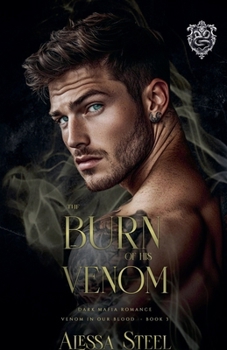 The Burn of His Venom: Dark Mafia Romance (Venom in Our Blood)