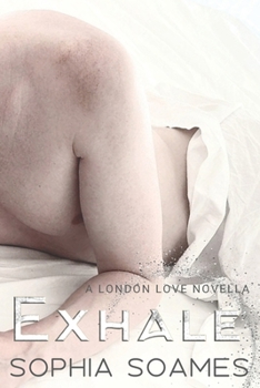 EXHALE: London Love 1.5 - Book #1.5 of the London Love