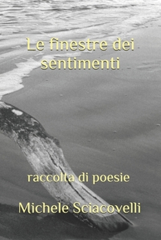 Paperback Le finestre dei sentimenti: (raccolta di poesie) [Italian] Book