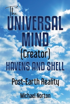 Paperback The Universal Mind (Creator) Havens and Shell: Post-Earth Reality Book