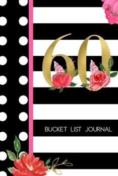 Paperback 60 Bucket List Journal: 60th Birthday Gift for Women - Alternative to a Card Notebook- Great Christmas or Birthday Present for Her - Floral Pi Book