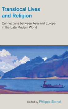 Hardcover Translocal Lives and Religion: Connections Between Asia and Europe in the Late Modern World Book