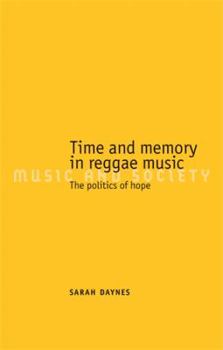 Hardcover Time and Memory in Reggae Music: The Politics of Hope Book