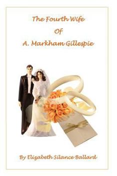 Paperback The Fourth Wife of A. Markham Gillespie Book
