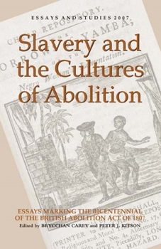 Hardcover Slavery and the Cultures of Abolition: Essays Marking the Bicentennial of the British Abolition Act of 1807 Book