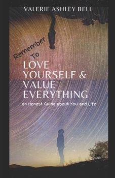 Love Yourself, Value Everything: an Honest Guide About You and All of Life