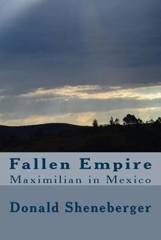 Paperback Fallen Empire: Maximilian in Mexico Book