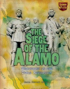 Library Binding The Siege of the Alamo: Soldiering in the Texas Revolution Book