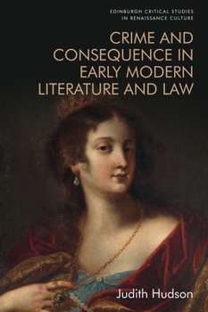Hardcover Crime and Consequence in Early Modern Literature and Law Book