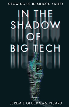 Paperback In the Shadow of Big Tech: Growing Up in Silicon Valley Book
