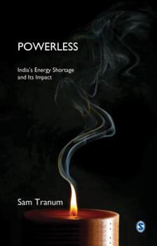 Hardcover Powerless: India's Energy Shortage and Its Impact Book