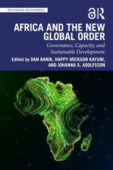 Africa and the New Global Order: Governance, Capacity, and Sustainable Development (Routledge Explorations in Development Studies)