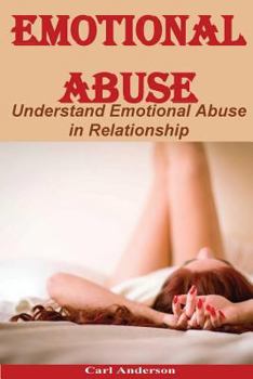 Paperback Emotional Abuse: Understand Emotional Abuse in Relationship(verbal Abuse, Emotional Abuse Books, Emotional Abuse in Children, Emotional Book