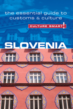 Slovenia - Culture Smart!: The Essential Guide to Customs & Culture - Book  of the Culture Smart!
