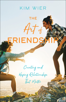 Paperback The Art of Friendship: Creating and Keeping Relationships That Matter Book