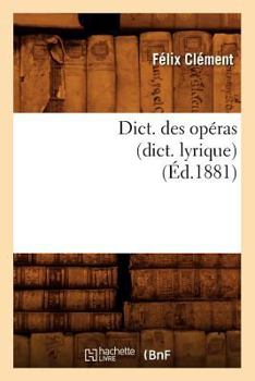 Paperback Dict. Des Opéras (Dict. Lyrique) (Éd.1881) [French] Book