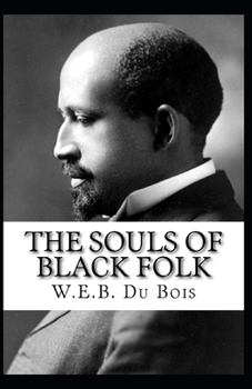 The Souls of Black Folk by William Edward Burghardt Du Bois: illustrated edition