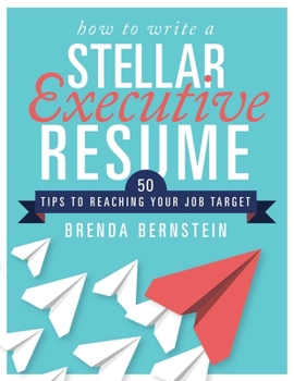 Paperback How to Write a Stellar Executive Resume: 50 Tips to Reaching Your Job Target Book