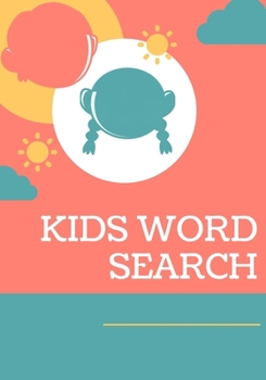 KIDS WORD SEARCH: Easy for Beginners | Adults and Kids | Family and Friends | On Holidays, Travel or Everyday | Great Size | Quality Paper | Beautiful Cover | Perfect Gift Idea