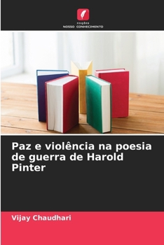 Paz e violência na poesia de guerra de Harold Pinter (Portuguese Edition)