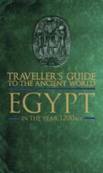 Hardcover Traveller's Guide to the Ancient World: Egypt: In the Year 1200 BCE (Traveller's Guide to the Ancient World) Book