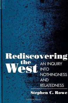 Hardcover Rediscovering the West: An Inquiry Into Nothingness and Relatedness Book