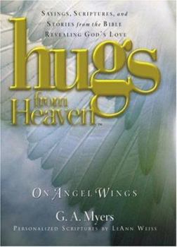 Hardcover Hugs from Heaven on Angel Wings: Sayings, Scriptures and Stories from the Bible Revealing God's Love Book
