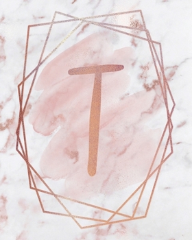 LETTER T LINED JOURNAL: Rose Gold Monogram Lined Journal - 150 Pages - 8x10 inch (ROSE GOLD MARBLE MONOGRAM LINED JOURNALS)
