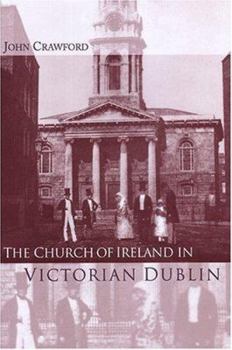 Hardcover The Church of Ireland in Victorian Dublin Book