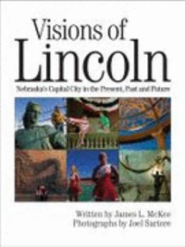 Hardcover Visions of Lincoln; Nebraska's Capital City in the Present, Past and Future Book