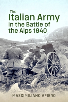 Hardcover The Italian Army in the Battle of the Alps 1940 Book