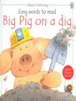 Hardcover Big Pig on a Dig (Easy Words to Read) Book