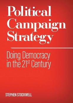 Paperback Political Campaign Strategy: Doing Democracy in the 21st Century Book