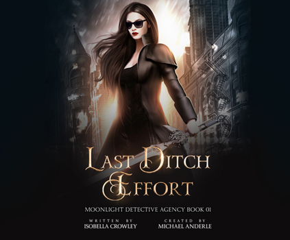 Last Ditch Effort - Book #1 of the Moonlight Detective Agency