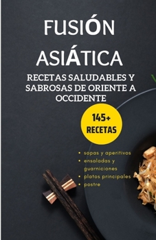 Paperback Fusión asiática: recetas saludables y sabrosas de Oriente a Occidente [Spanish] Book