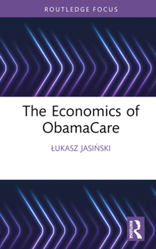 Hardcover The Economics of Obamacare Book