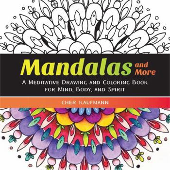 Paperback Mandalas and More: A Meditative Drawing and Coloring Book for Mind, Body, and Spirit Book