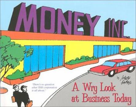 Paperback Money Inc.: A Wry Look at Business Today Book