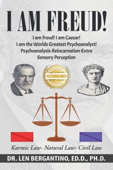 Paperback I Am Freud! I Am Caesar! I Am the World's Greatest Psychoanalyst!!!: Psychoanalysis-Development of Extra Sensory Perception-Reincarnation Book