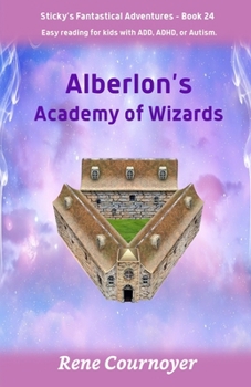 Alberlon's Academy of Wizards: Book 24 (Sticky's Fantastical Adventures)