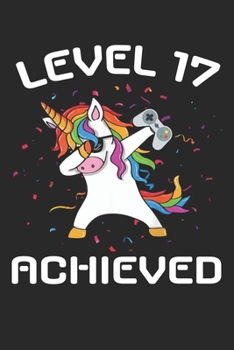 Level 17 Achieved: funny dabbing unicorn 17th Gamer Birthday Gift notebook / journal gaming lovers gift