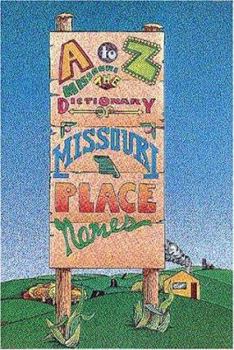 Paperback A to Z Missouri, The Dictionary of Missouri Place Names (Show Me Missouri) Book