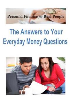 Personal Finance for Real People: The Answers to Your Everyday Money Questions