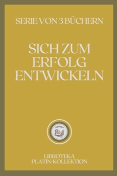 Paperback Sich Zum Erfolg Entwickeln: serie von 3 b?chern [German] Book