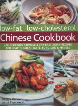 Paperback Low-Fat Low-Cholesterol Chinese Cookbook: 200 Delicious Chinese & Far East Asian Recipes for Health, Great Taste, Long Life & Fitness Book